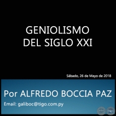 GENIOLISMO DEL SIGLO XXI - Por ALFREDO BOCCIA PAZ - Sbado, 26 de Mayo de 2018